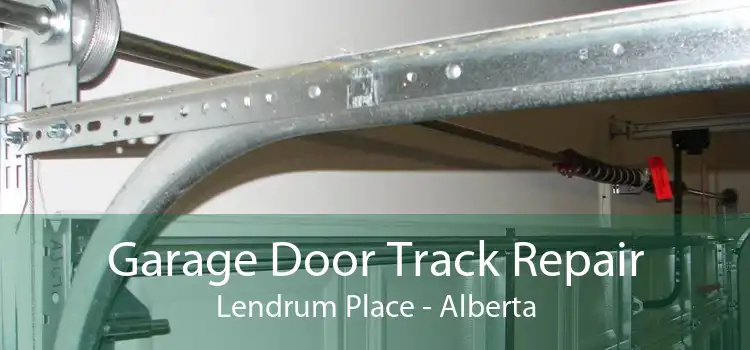 Garage Door Track Repair Lendrum Place - Alberta