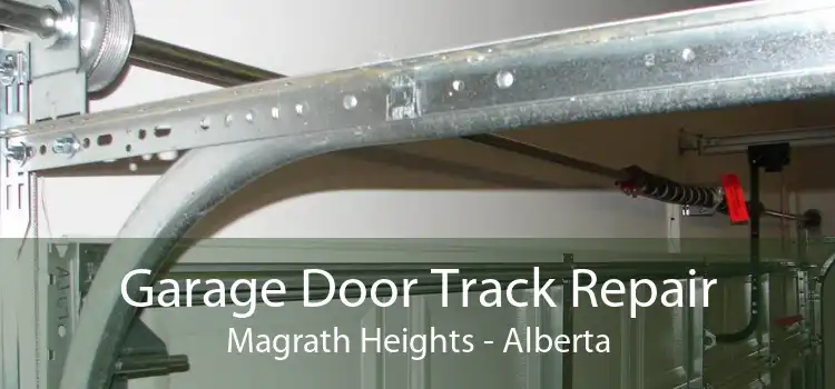 Garage Door Track Repair Magrath Heights - Alberta