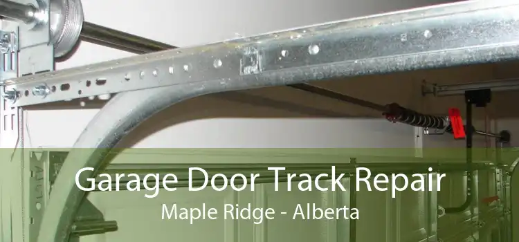 Garage Door Track Repair Maple Ridge - Alberta