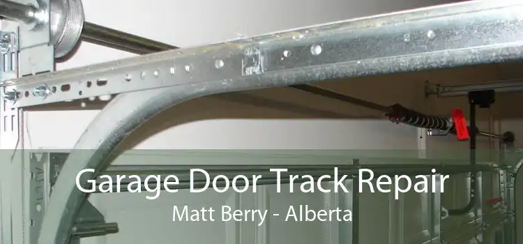 Garage Door Track Repair Matt Berry - Alberta