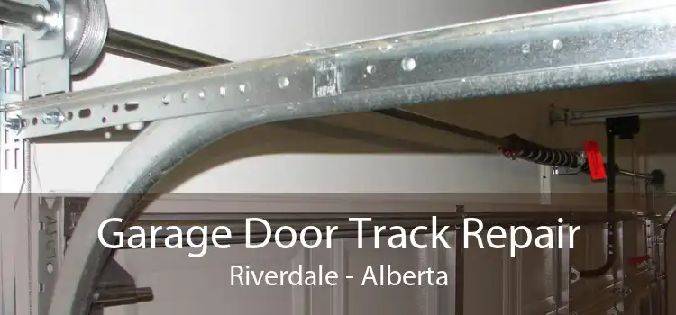 Garage Door Track Repair Riverdale - Alberta