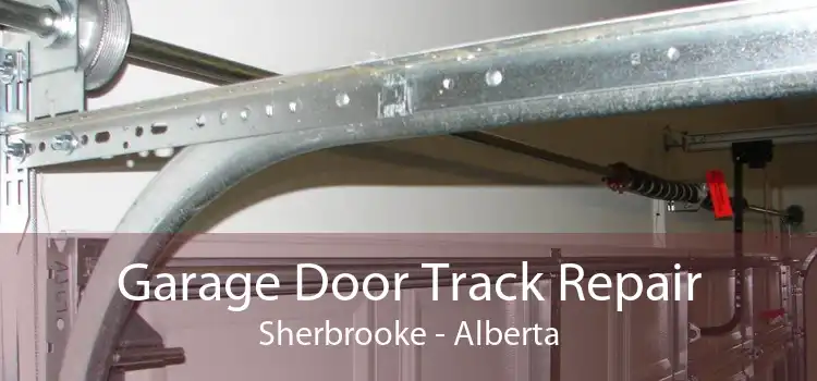 Garage Door Track Repair Sherbrooke - Alberta