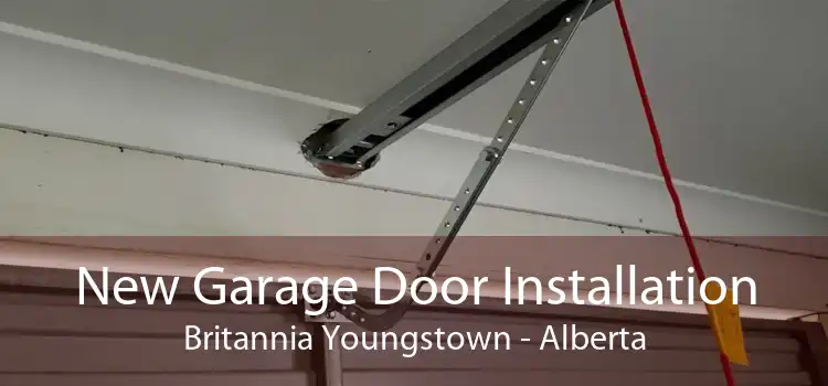 New Garage Door Installation Britannia Youngstown - Alberta