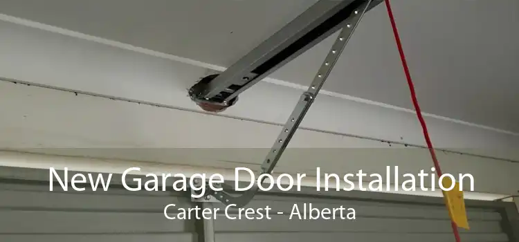 New Garage Door Installation Carter Crest - Alberta