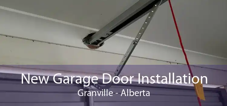 New Garage Door Installation Granville - Alberta