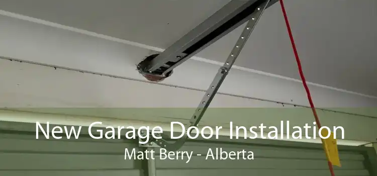 New Garage Door Installation Matt Berry - Alberta