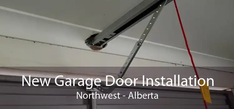 New Garage Door Installation Northwest - Alberta