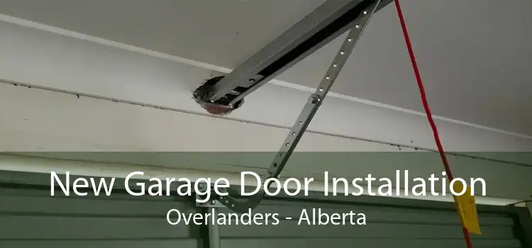 New Garage Door Installation Overlanders - Alberta