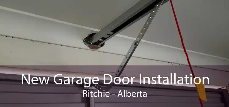 New Garage Door Installation Ritchie - Alberta