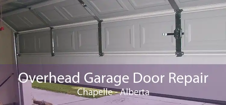 Overhead Garage Door Repair Chapelle - Alberta
