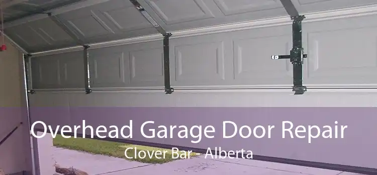 Overhead Garage Door Repair Clover Bar - Alberta