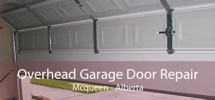 Overhead Garage Door Repair Mcqueen - Alberta