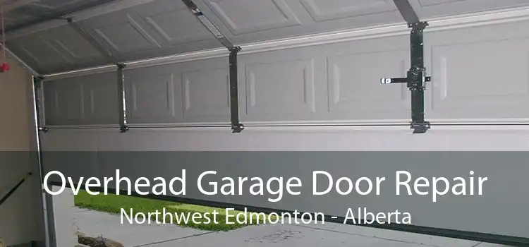 Overhead Garage Door Repair Northwest Edmonton - Alberta