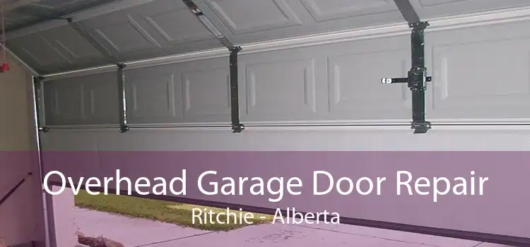 Overhead Garage Door Repair Ritchie - Alberta