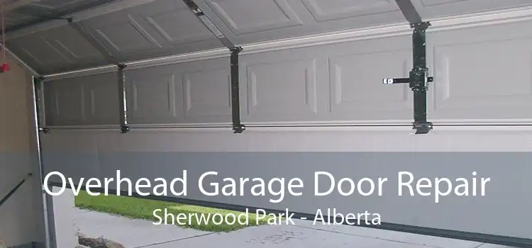 Overhead Garage Door Repair Sherwood Park - Alberta