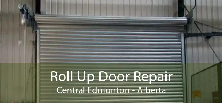 Roll Up Door Repair Central Edmonton - Alberta