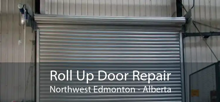 Roll Up Door Repair Northwest Edmonton - Alberta