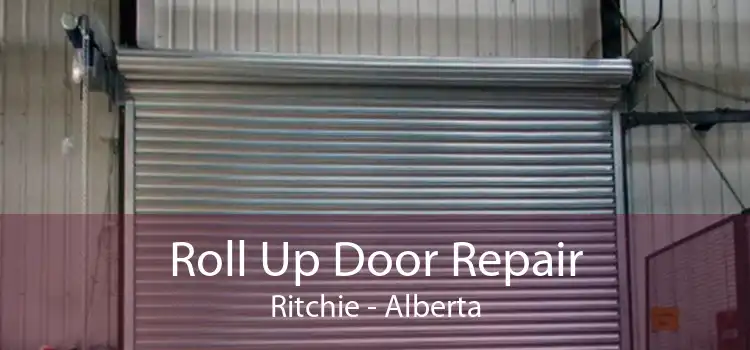 Roll Up Door Repair Ritchie - Alberta
