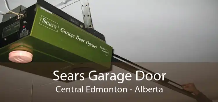 Sears Garage Door Central Edmonton - Alberta