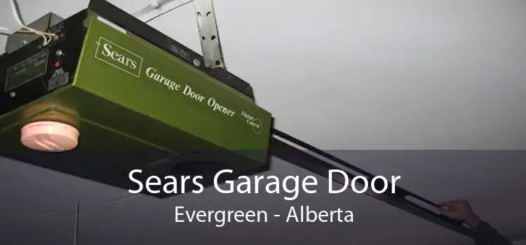 Sears Garage Door Evergreen - Alberta